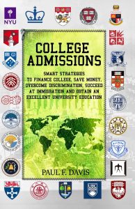College Admissions: Smart Strategies to Finance College, Save Money, Overcome Discrimination, Succeed at Immigration and Obtain An Excellent University Education Paperback – March 1, 2019