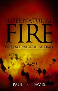 Supernatural Fire: Unquenchable & Unstoppable